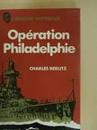 Charles Berlitz - Opération Philadelphie [antikvár]