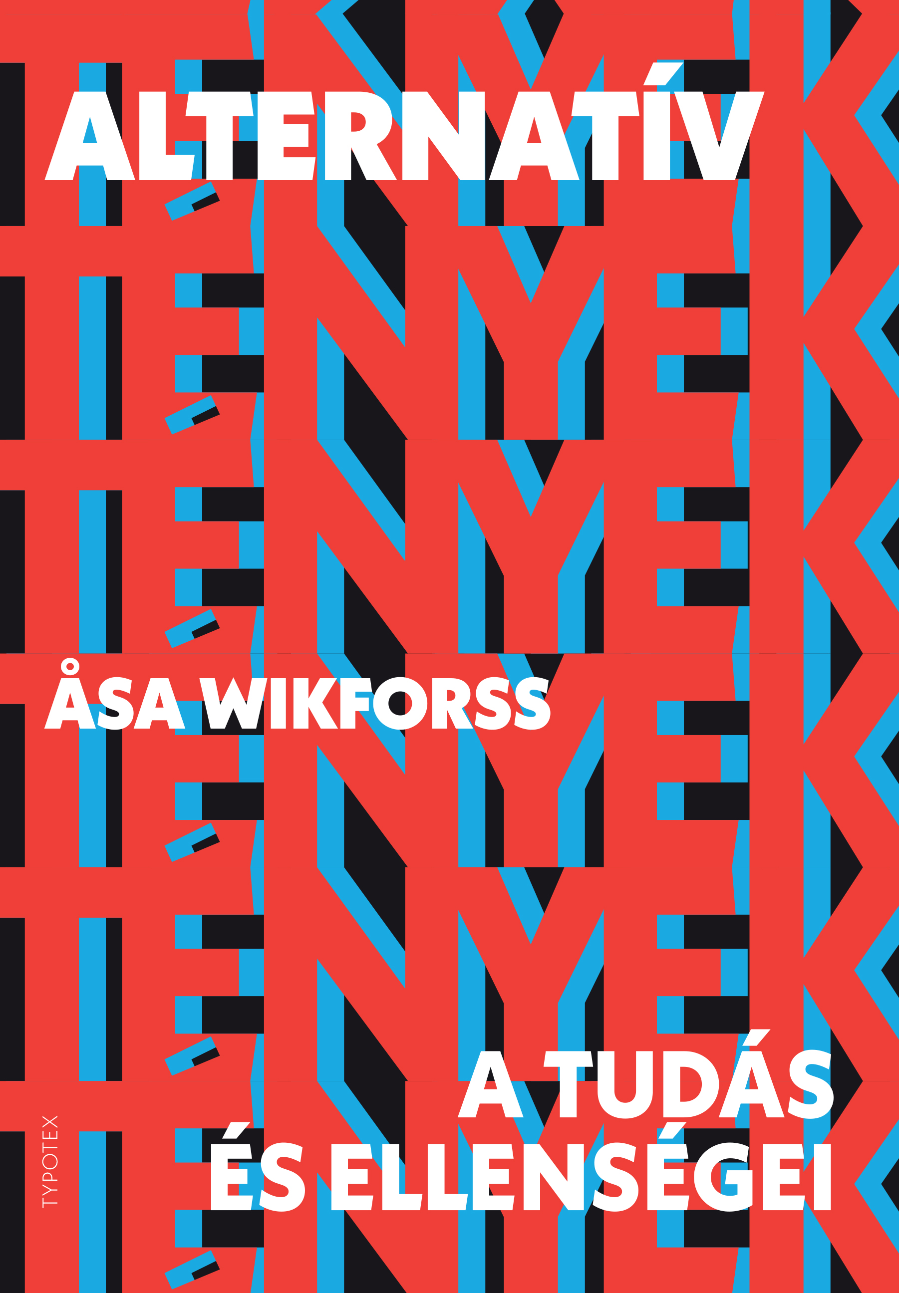 Asa Wikforss - Alternatív tények - A tudás ellenségei [eKönyv: epub, mobi]