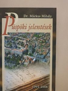 Dr. Márkus Mihály - Püspöki jelentések 1991-2008 [antikvár]