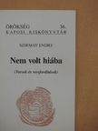Szirmay Endre - Nem volt hiába [antikvár]