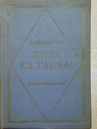 A. Sz. Makarenko - Igor és társai [antikvár]