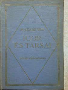 A. Sz. Makarenko - Igor és társai [antikvár]