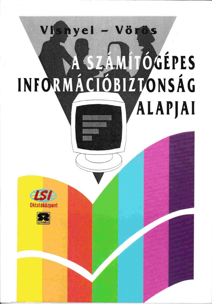Visnyei Aladár, Dr. Vörös Gábor - A számítógépes információbiztonság alapjai [antikvár]