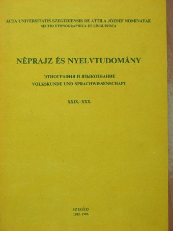 B. Fejes Katalin - Néprajz és nyelvtudomány XXIX-XXX. [antikvár]