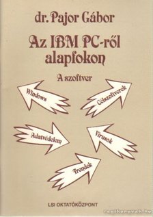 Pajor Gábor dr. - Az IBM PC-ről alapfokon - A szoftver [antikvár]