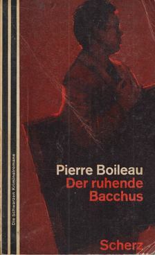 Pierre Boileau - Der ruhende Bacchus [antikvár]