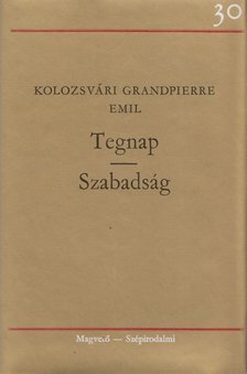 KOLOZSVÁRI GRANDPIERRE EMIL - Tegnap / Szabadság [antikvár]
