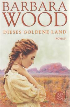 Barbara Wood - Dieses goldene Land [antikvár]