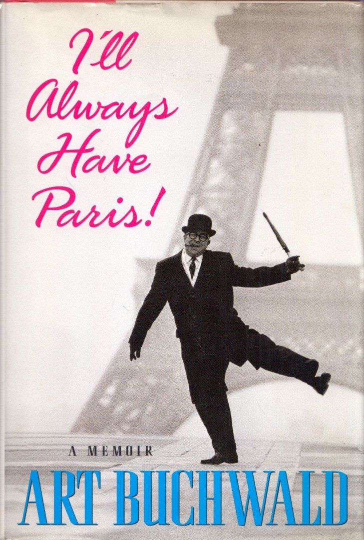 ART BUCHWALD - I'll Always Have Paris!: A Memoir [antikvár]