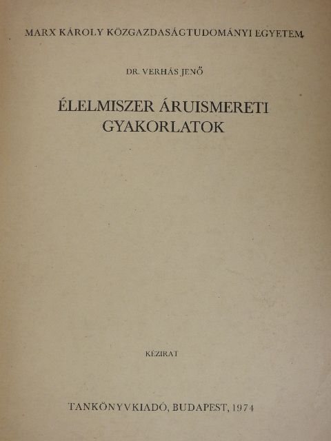 Dr. Verhás Jenő - Élelmiszer áruismereti gyakorlatok [antikvár]