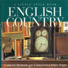 Caroline Seebohm, Christopher Simon Sykes - English Country: A Little Style Book [antikvár]