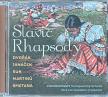 DVORÁK, JANACEK, SUK, MARTINU, SMETANA - SLAVIC RHAPSODY CD GASTEREN