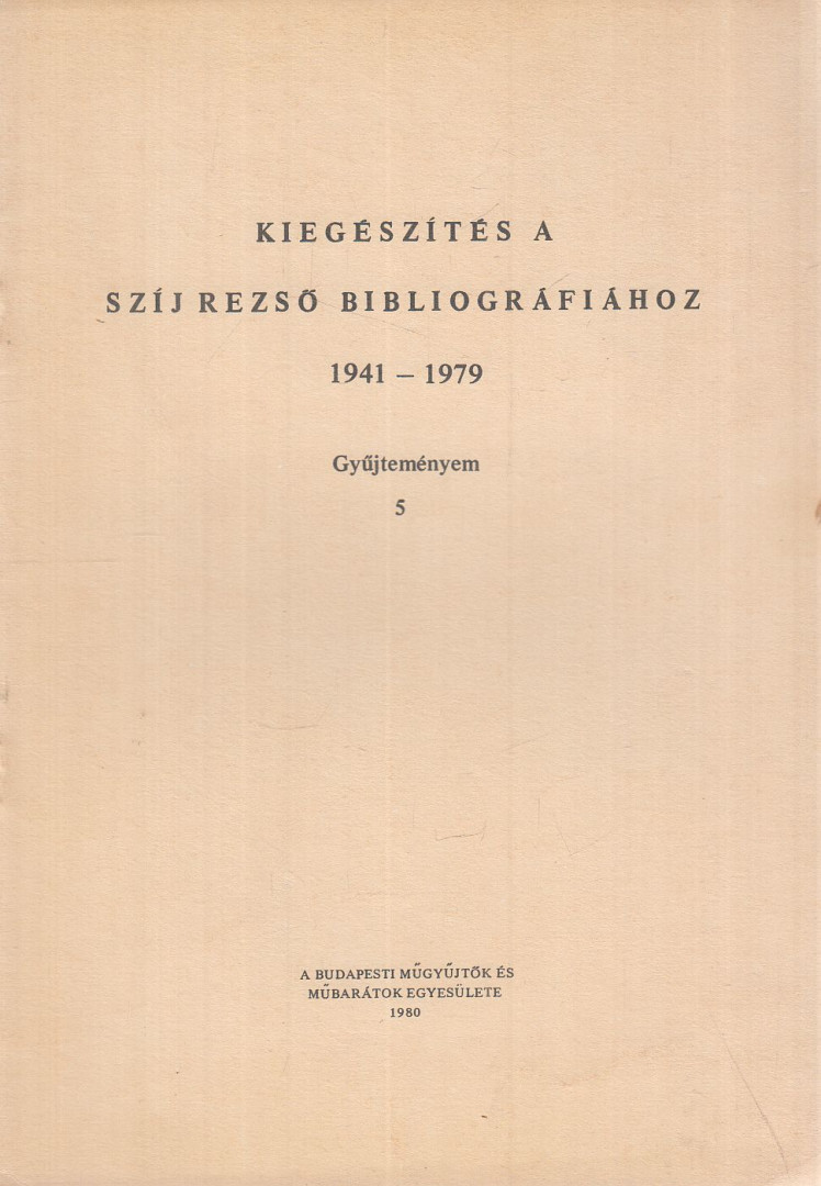 Szíj Rezső - Kiegészítés a Szíj Rezső bibliográfiához 1941-1979 [antikvár]