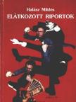 Halász Miklós - Elátkozott riportok [antikvár]