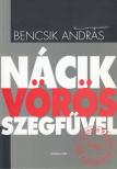 Bencsik András - Nácik vörös szegfűvel (dedikált) [antikvár]