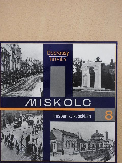 Dobrossy István - Miskolc írásban és képekben 8. [antikvár]
