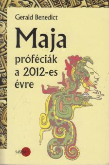 BENEDICT, GERALD - Maja próféciák a 2012-es évre [antikvár]