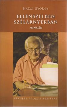 Hazai György - Ellenszélben szélárnyékban [antikvár]
