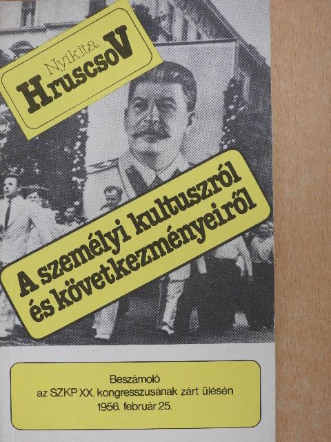 Nyikita Hruscsov - A személyi kultuszról és következményeiről [antikvár]