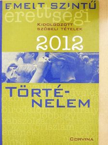 Bacsárszki Pál - Emelt szintű érettségi - Történelem kidolgozott szóbeli tételek 2012 [antikvár]