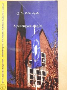 Ifj. Dr. Zeller Gyula - A pénzügyek alapjai [antikvár]