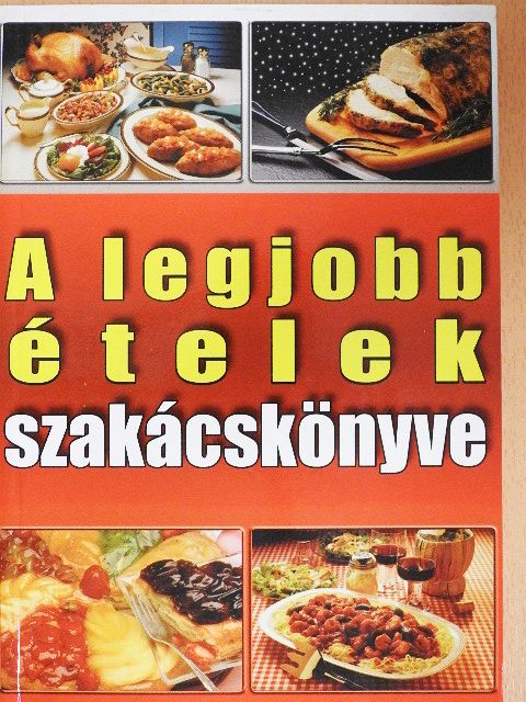 A legjobb ételek szakácskönyve [antikvár]