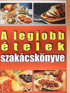 A legjobb ételek szakácskönyve [antikvár]