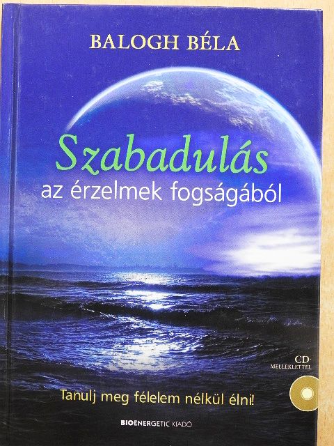 Balogh Béla - Szabadulás az érzelmek fogságából [antikvár]