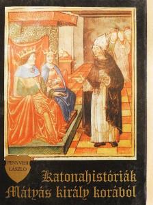 Fenyvesi László - Katonahistóriák Mátyás király korából [antikvár]