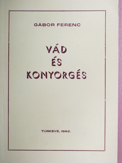 Gábor Ferenc - Vád és könyörgés [antikvár]
