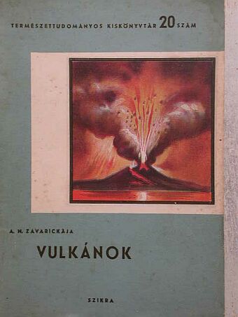 A. N. Zavarickája - Vulkánok [antikvár]
