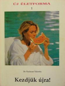 Dr. Nadasan Valentin - Kezdjük újra! [antikvár]