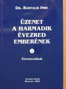 Dr. Bartalis Imre - Üzenet a harmadik évezred emberének [antikvár]
