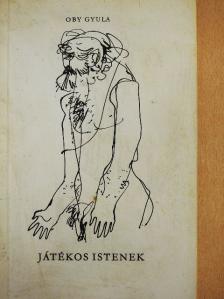 Oby Gyula - Játékos istenek [antikvár]