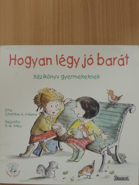 Christine A. Adams - Hogyan légy jó barát [antikvár]