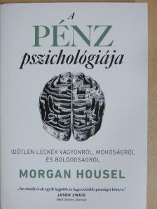 Morgan Housel - A pénz pszichológiája [antikvár]