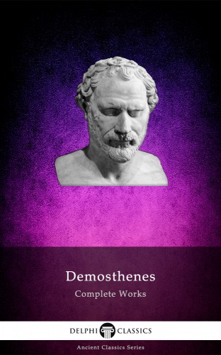 Demosthenes - Complete Works of Demosthenes (Delphi Classics) [eKönyv: epub, mobi]