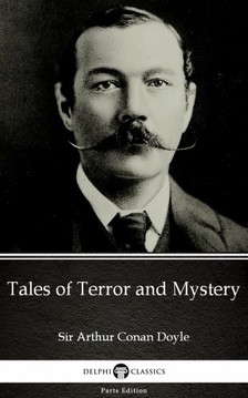 Delphi Classics Sir Arthur Conan Doyle, - Tales of Terror and Mystery by Sir Arthur Conan Doyle (Illustrated) [eKönyv: epub, mobi]