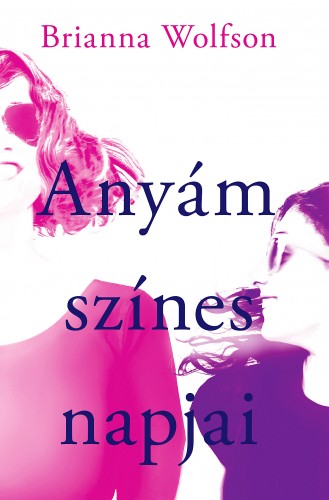 Brianna Wolfson - Anyám színes napjai [eKönyv: epub, mobi]