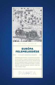 Zsinka László - Európa felemelkedése - A nyugati hegemónia kezdetei