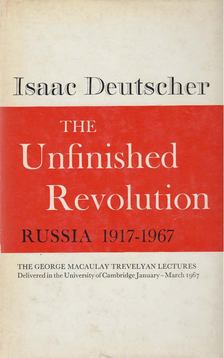 Isaac Deutscher - The Unfinished Revolution: Russia 1917-1967 [antikvár]