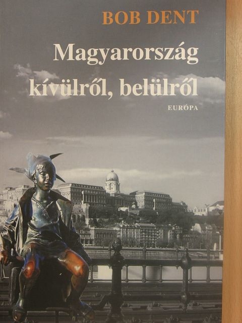 Bob Dent - Magyarország kívülről, belülről [antikvár]