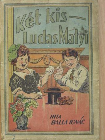 Balla Ignác - Két kis Ludas Matyi/Hebehurgya Jancsi [antikvár]