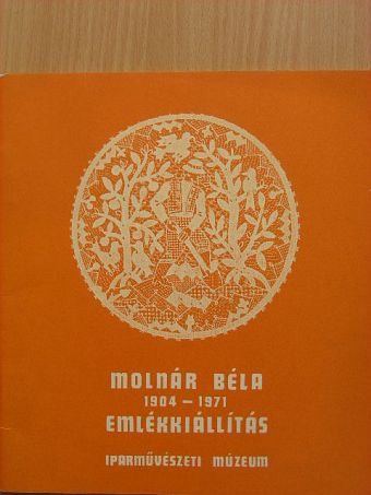 Batári Ferenc - Molnár Béla Emlékkiállítása 1904-1971 [antikvár]