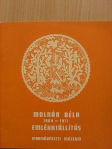 Batári Ferenc - Molnár Béla Emlékkiállítása 1904-1971 [antikvár]