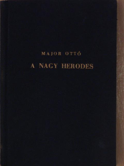 Major Ottó - A nagy Herodes [antikvár]
