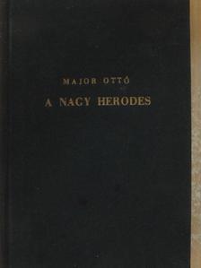 Major Ottó - A nagy Herodes [antikvár]