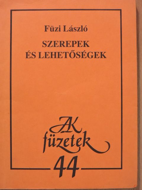 Füzi László - Szerepek és lehetőségek (dedikált példány) [antikvár]