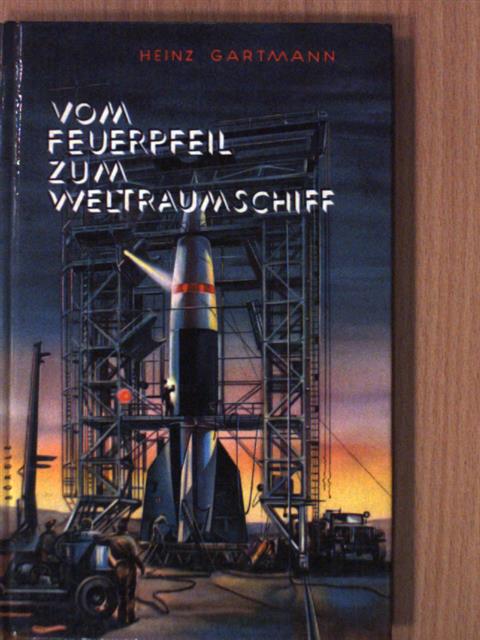 Heinz Gartmann - Vom Feuerpfeil zum Weltraumschiff [antikvár]