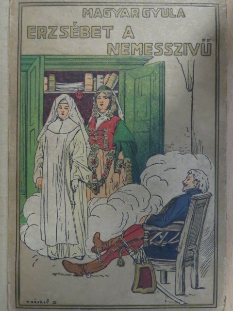 Magyar Gyula - Erzsébet a nemesszivü [antikvár]